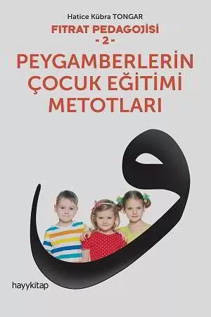 Fıtrat Pedagojisi 2: Peygamberlerin Çocuk Eğitimi Metotları