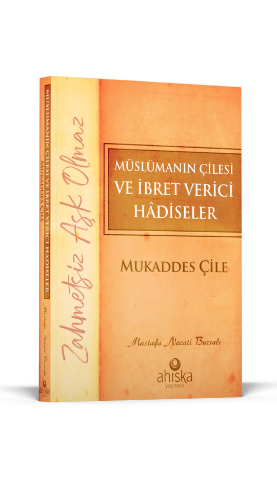 Müslümanın Çilesi Ve İbret Verici  Hadiseler - Mukaddes Çile