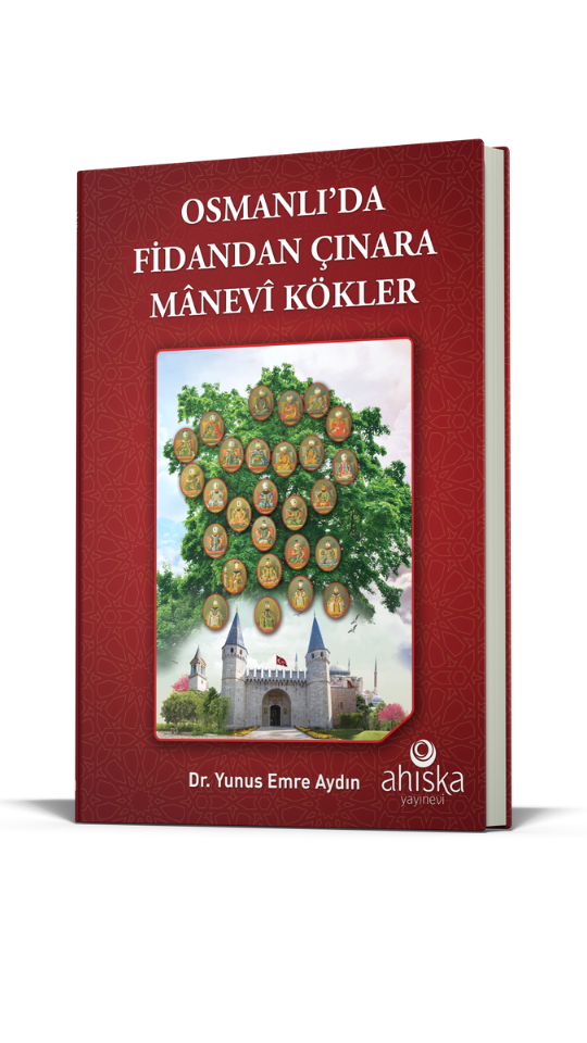 Osmanlıda Fidandan Çınara Manevi Kökler